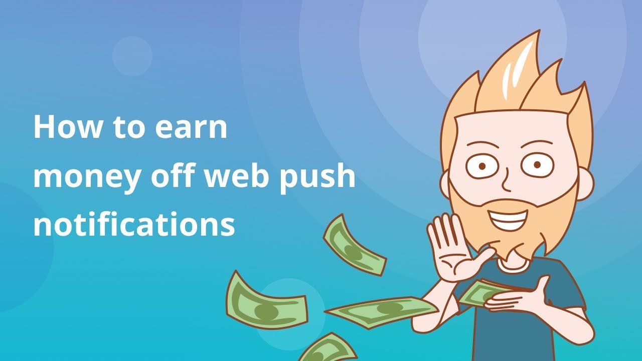 How to earn money off web push notifications